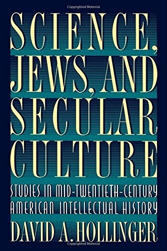 Science, Jews, and Secular Culture: Studies in Mid-Twentieth-Century American Intellectual History (Paperback, Revised)