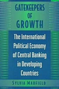 Gatekeepers of Growth: The International Political Economy of Central Banking in Developing Countries (Paperback, Revised)