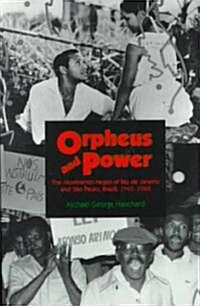 Orpheus and Power: The Movimento Negro of Rio de Janeiro and Sao Paulo, Brazil 1945-1988 (Paperback)