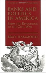 Banks and Politics in America from the Revolution to the Civil War (Paperback, Revised)