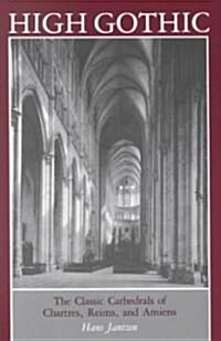 [중고] High Gothic: The Classic Cathedrals of Chartres, Reims, Amiens (Paperback)