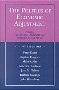 The Politics of Economic Adjustment: International Constraints, Distributive Conflicts and the State (Paperback)