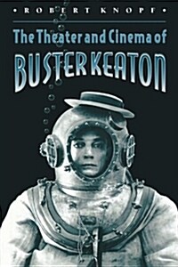 The Theater and Cinema of Buster Keaton (Paperback)