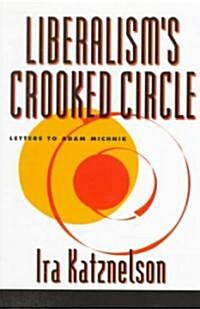 Liberalisms Crooked Circle: Letters to Adam Michnik (Paperback, Revised)