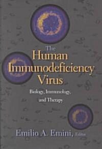 The Human Immunodeficiency Virus: Biology, Immunology, and Therapy (Hardcover)