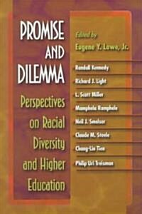 Promise and Dilemma: Perspectives on Racial Diversity and Higher Education (Hardcover)