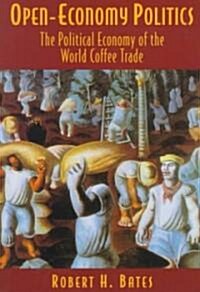 Open-Economy Politics: The Political Economy of the World Coffee Trade (Paperback)