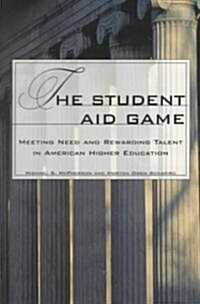 The Student Aid Game: Meeting Need and Rewarding Talent in American Higher Education (Paperback, Revised)