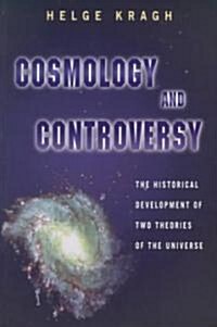Cosmology and Controversy: The Historical Development of Two Theories of the Universe (Paperback, Revised)