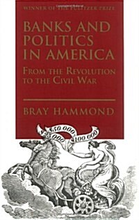 Banks and Politics in America from the Revolution to the Civil War (Paperback, Revised)
