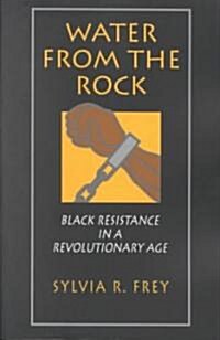 Water from the Rock: Black Resistance in a Revolutionary Age (Paperback)