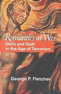 Romantics at War: Glory and Guilt in the Age of Terrorism (Hardcover)