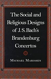 The Social and Religious Designs of J.S. Bachs Brandenburg Concertos (Paperback)