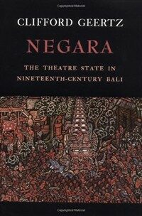 Negara : the theatre state in nineteenth-century Bali
