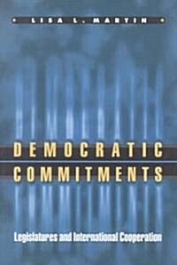 Democratic Commitments: Legislatures and International Cooperation (Paperback)