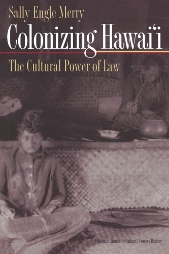 Colonizing Hawaii: The Cultural Power of Law (Paperback)