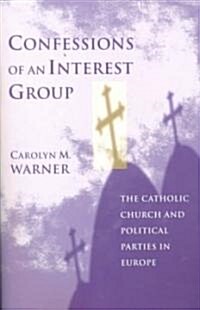 Confessions of an Interest Group: The Catholic Church and Political Parties in Europe (Paperback)
