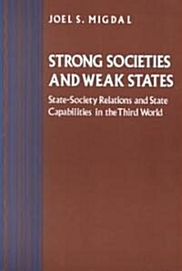 Strong Societies and Weak States: State-Society Relations and State Capabilities in the Third World (Paperback)