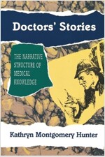 Doctors' Stories: The Narrative Structure of Medical Knowledge (Paperback, Revised)