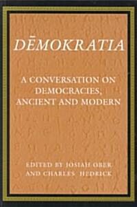 Demokratia: A Conversation on Democracies, Ancient and Modern (Paperback)