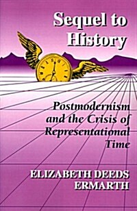 Sequel to History: Postmodernism and the Crisis of Representational Time (Paperback)