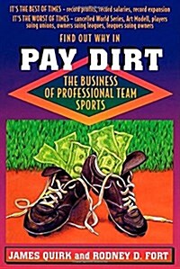 Pay Dirt: The Business of Professional Team Sports (Paperback)