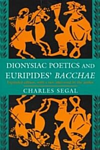 Dionysiac Poetics and Euripides Bacchae: Expanded Edition (Paperback, Revised)