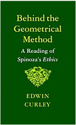 Behind the Geometrical Method: A Reading of Spinoza's Ethics (Paperback)
