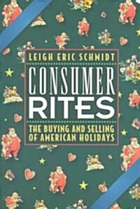 Consumer Rites: The Buying and Selling of American Holidays (Paperback, Revised)
