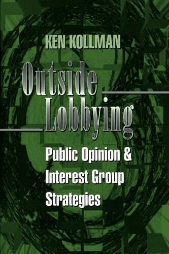 Outside Lobbying: Public Opinion and Interest Group Strategies (Paperback)