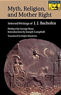 Myth, Religion, and Mother Right: Selected Writings of J.J. Bachofen (Paperback)
