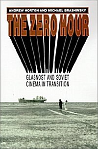 The Zero Hour: Glasnost and Soviet Cinema in Transition (Paperback)