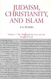 Judaism, Christianity, and Islam: The Classical Texts and Their Interpretation, Volume II: The Word and the Law and the People of God (Paperback)