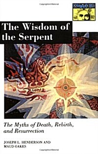 The Wisdom of the Serpent: The Myths of Death, Rebirth, and Resurrection. (Paperback)