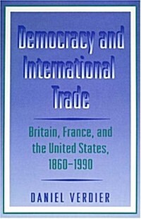 Democracy and International Trade: Britain, France, and the United States, 1860-1990 (Paperback)