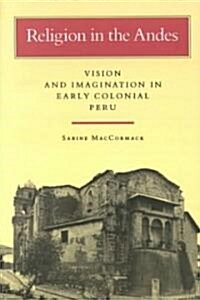 Religion in the Andes: Vision and Imagination in Early Colonial Peru (Paperback)