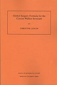Global Surgery Formula for the Casson-Walker Invariant. (Am-140), Volume 140 (Paperback)