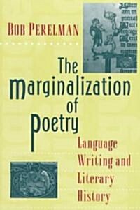 The Marginalization of Poetry: Language Writing and Literary History (Paperback)