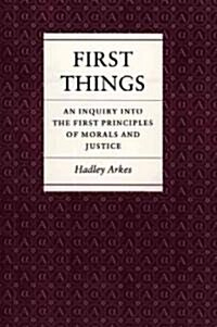 First Things: An Inquiry Into the First Principles of Morals and Justice (Paperback)