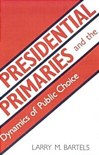 Presidential Primaries and the Dynamics of Public Choice (Paperback)