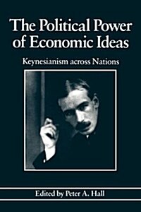 The Political Power of Economic Ideas: Keynesianism Across Nations (Paperback)