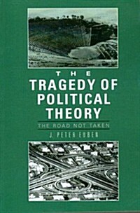 Tragedy of Political Theory: The Road Not Taken (Paperback)