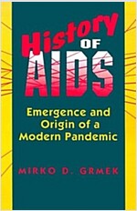 History of AIDS: Emergence and Origin of a Modern Pandemic (Paperback)