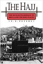 The Hajj: The Muslim Pilgrimage to Mecca and the Holy Places (Paperback)