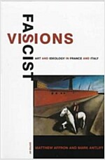 Fascist Visions: Art and Ideology in France and Italy (Paperback)