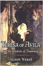 Teresa of Avila and the Rhetoric of Femininity (Paperback, Revised)