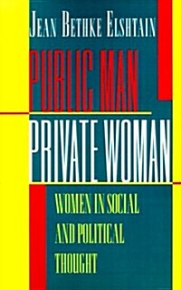 Public Man, Private Woman: Women in Social and Political Thought - Second Edition (Paperback, 2, Revised)