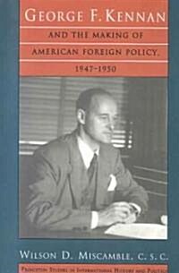 George F. Kennan and the Making of American Foreign Policy, 1947-1950 (Paperback, Reprint)