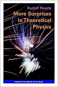 More Surprises in Theoretical Physics (Paperback)