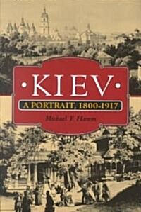 Kiev: A Portrait, 1800-1917 (Paperback, Revised)